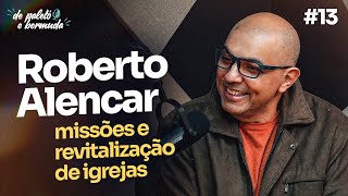 Roberto Alencar - PLANTAÇÃO E REVITALIZAÇÃO DE IGREJAS | PODCAST De Paletó e Bermuda #13