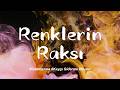 Renklerin Raksı – Odaklanma Müziği | Kaygı Giderme, Huzur İçin Rahatlatıcı Enstrümantal