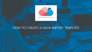 How to create a Data Import Template | Commissionly.io