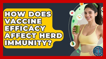 How Does Vaccine Efficacy Affect Herd Immunity? | All About the Immune System News