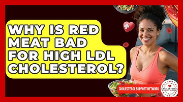 Why Is Red Meat Bad For High LDL Cholesterol? - Cholesterol Support Network