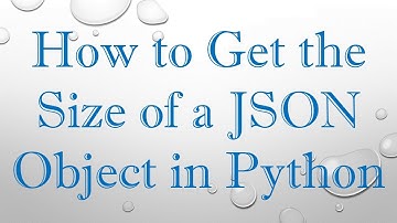 How to Get the Size of a JSON Object in Python