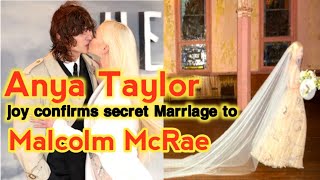 Anya Taylor joy confirms she secretly got married to Malcolm Mcrae in 2022