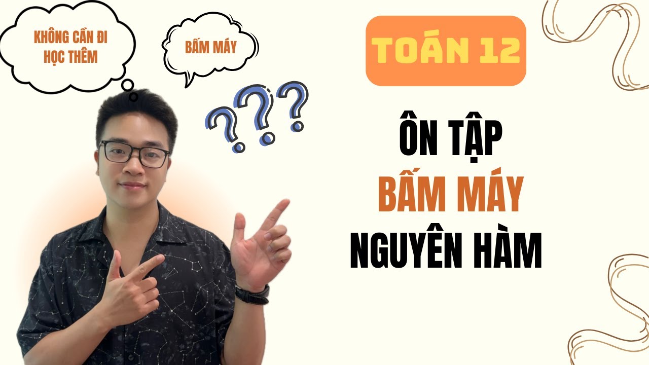 Toán 12: Cách bấm máy tính nguyên hàm nhanh nhất