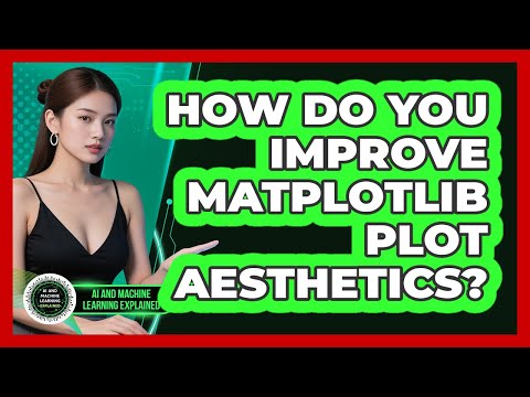 How Do You Improve Matplotlib Plot Aesthetics? - AI and Machine Learning Explained
