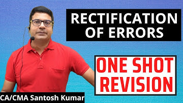Revision of Rectification Of Errors | By CA/CMA Santosh Kumar Sir
