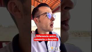 Diferencia entre renuncia y despido