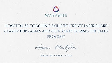 How to use coaching skills to create laser sharp clarity for goals during sales process? Avni Martin