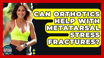 Can Orthotics Help With Metatarsal Stress Fractures? - Running Beyond Limits