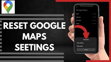 How To Reset Google Maps Settings