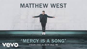 Matthew West - Mercy Is A Song (Audio)