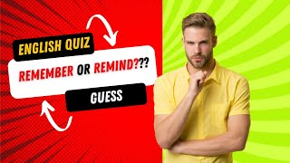 English Quiz: Understanding the Difference Between 'Remember' and 'Remind' in English