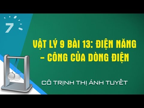 Vật lý 9 Bài 13: Điện năng - Công của dòng điện