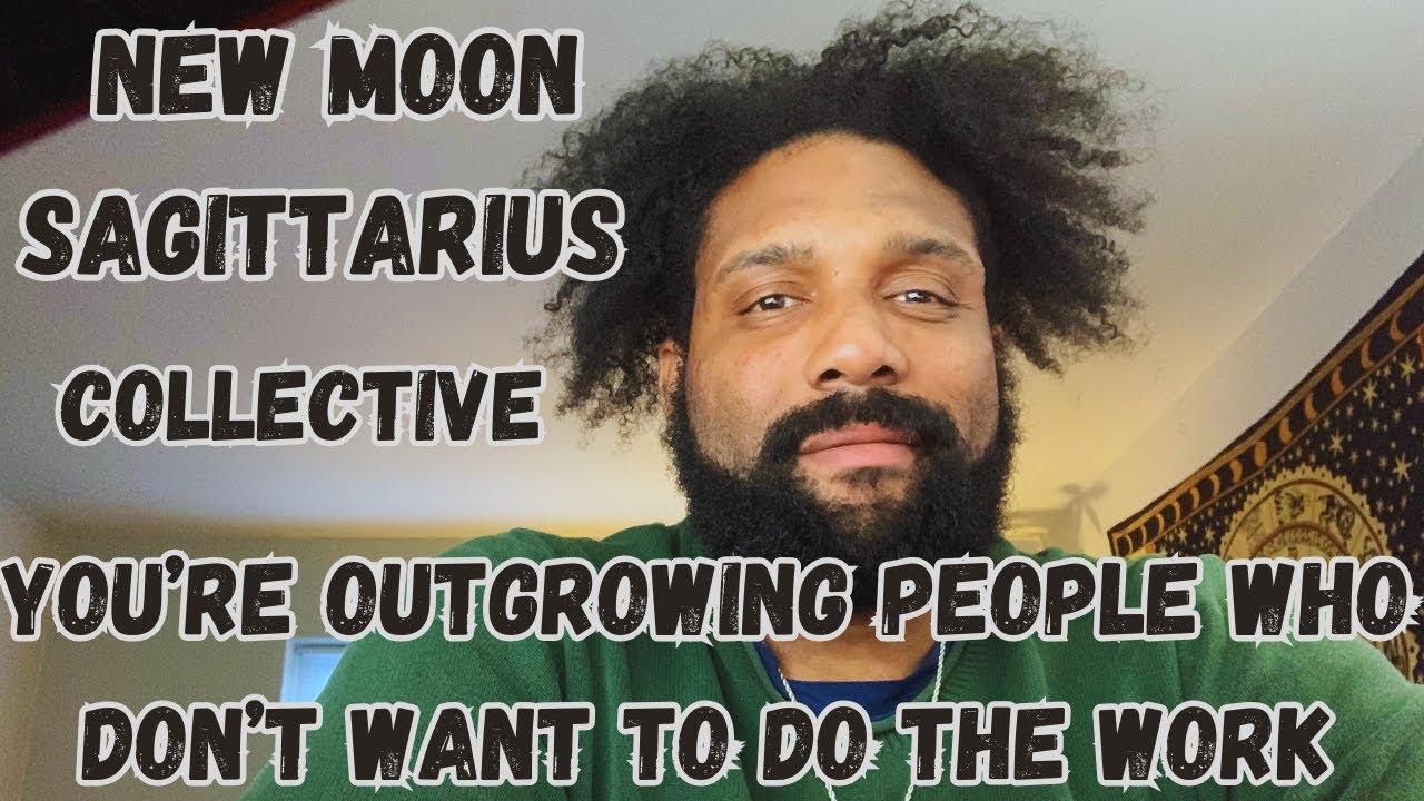 NEW MOON SAGITTARIUS READING |OUTGROWING PEOPLE WHO DON'T WANT TO DO THE WORK WITH YOU