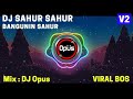 Dj sahur sahur bangun sahur remix full bass terbaru  dj opus