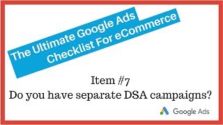 Google Ads Audit Checklist: #7 Do You Have Separate DSA Campaigns?