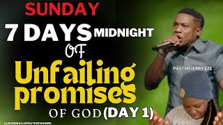 7 DAYS MIDNIGHT OF UNFAILING PROMISES OF GOD - DAY 1 || SUNDAY MIDNIGHT PRAYER || PASTOR JERRY EZE