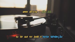 Download Lagu Hawa Official - Não Dá (Letras) MP3