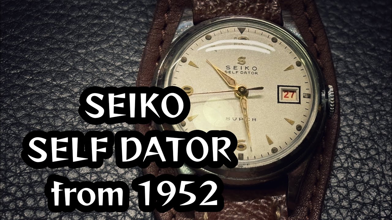 セイコー古時計 国産も！サイコー！SEIKO SUPER SELF DATOR from 1952 ! - YouTube