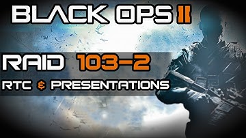 BO2: Raid 103-2 w/ MSMC (RTC and Presentations)