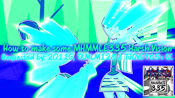 (REQUESTED) How to make some MHMMLE335 Harsh Vision