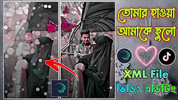Tomar Hawa Amake Chulo ~ Bangla Status Video Editing Tutorial || Alight Motion New XML File Editing