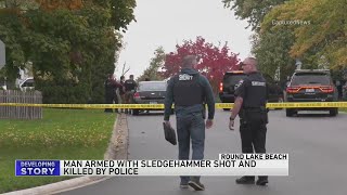Police fatally shoot sledgehammer-wielding man in Round Lake Beach
