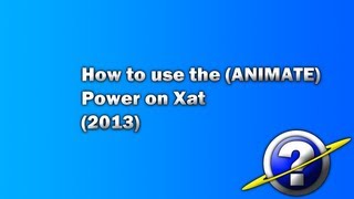 Xat (ANIMATE) Power Tutorial (2013)
