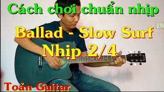 Ballad - Slow Surf nhịp 2/4 - Rải, Quạt chả sao cho chuẩn nhịp screenshot 2