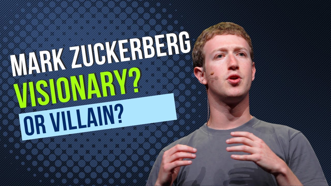 Mark Zuckerberg; Visionary or Villain?