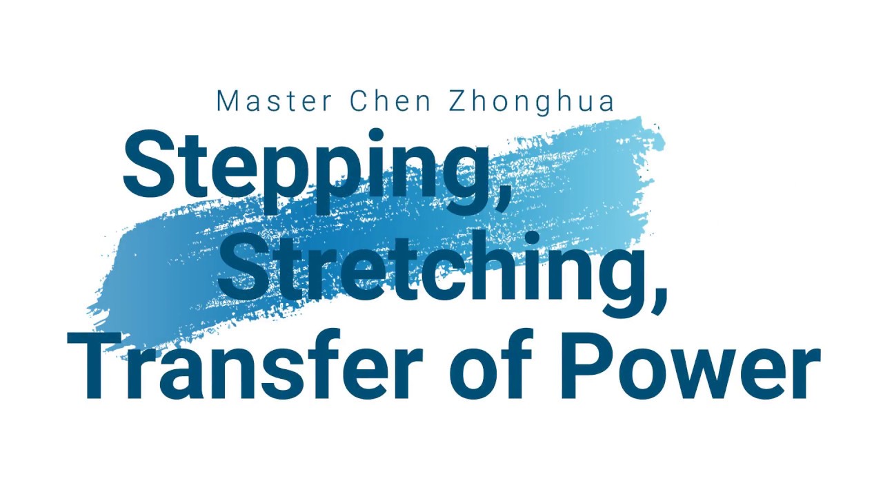 Master Chen Zhonghua Stepping, Stretching, Transfer Power