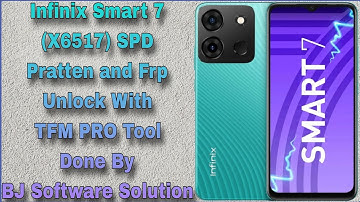 Infinix Smart 7 (X6517) SPD Pratten and Frp Unlock With TFM PRO Tool Done By BJ Software Solution