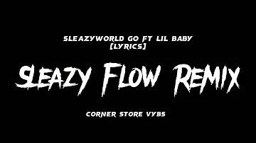 SleazyWorld Go - Sleazy Flow Remix ft Lil Baby (Lyrics)