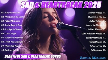 Heartbroken Melodies 2025 | Beautiful Sad & Heartbreak Songs | Relaxing Love Song Vol.04
