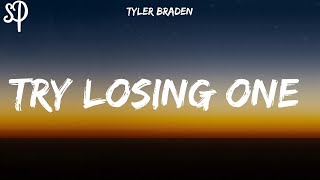 Video thumbnail of "Tyler Braden - Try Losing One (Lyrics)"