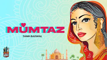 MUMTAZ (Official Audio) - Tann Badwal - ਮੁਮਤਾਜ਼ - Latest Punjabi Songs 2022