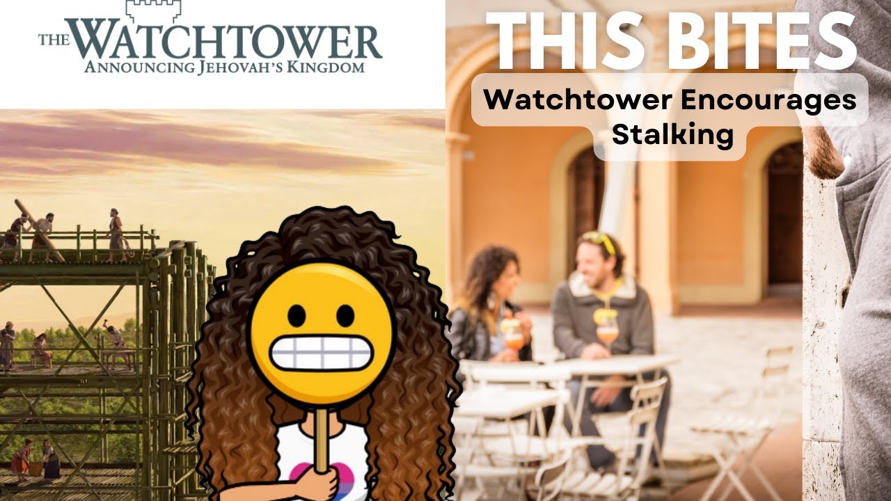 This BITEs - Watchtower Encourages Stalking