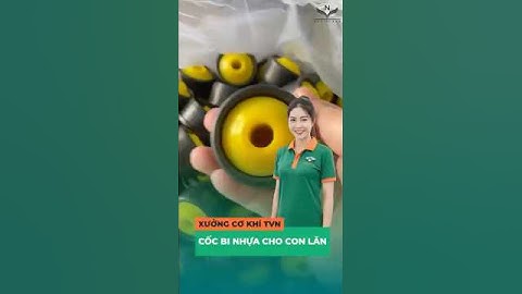 Cốc bi nhựa cho con lăn | Xưởng cơ khí TVN #TVN #conlan #bangtai #conlanthep #vongbi