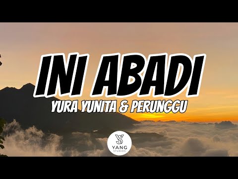 Yura Yunita & Perunggu - Ini Abadi (Lirik Lagu)