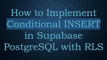 How to Implement Conditional INSERT in Supabase PostgreSQL with RLS