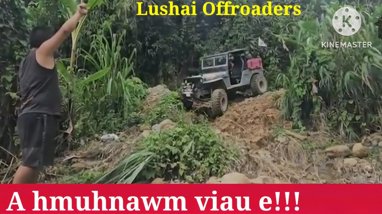 MIZO TE KAN DUAI BIK  LO. LUSHAI OFFROADERS AN CHE BAWN KHAWP MAI!!!