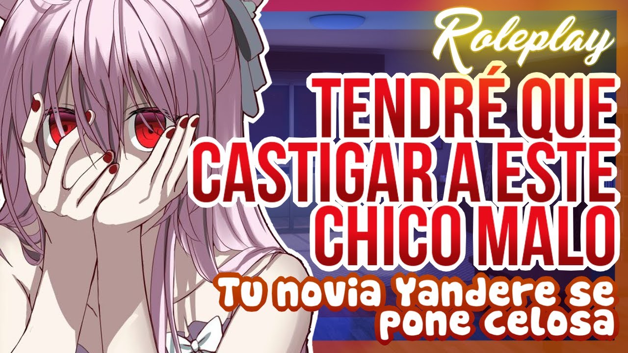 -Tendré que castigar a este chico malo- Tu novia yandere se pone celosa |ASMR Roleplay