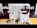 How to Setup (step by step) without using Phone: Xbox Series S or X