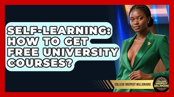 Self-Learning: How To Get Free University Courses? - College Dropout Millionaire