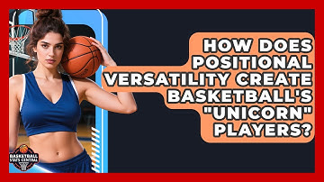 How Does Positional Versatility Create Basketball