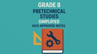 Grade 8 Pre-Technical Studies Simplified Kicd Approved Notes For Easy Learning