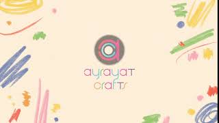 AYRAYAT Crafts | Intro | DIY Crafts