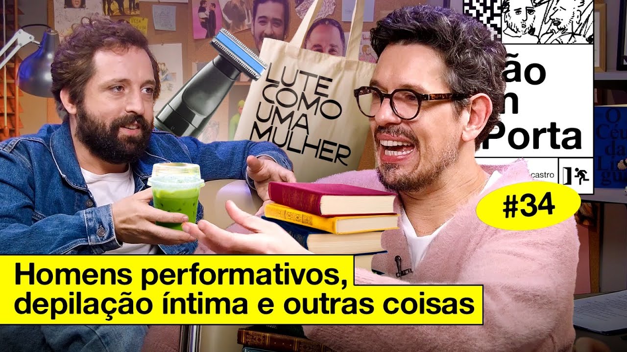 HOMENS PERFORMATIVOS, DEPILAÇÃO ÍNTIMA E OUTRAS COISAS | NÃO IMPORTA #34