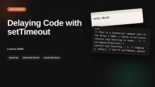 Delaying Code with setTimeout | JavaScript Tutorial for Beginners