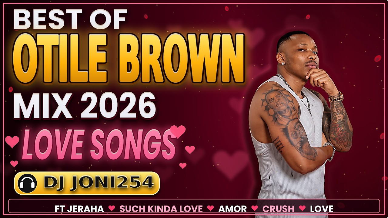 Jeraha BEST OF OTILE BROWN MIX 2026 | LOVE SONGS BY DJ JONI254 | JERAHA|SUCH ...
